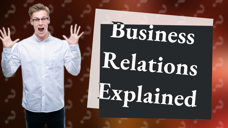 Business Relations Explained