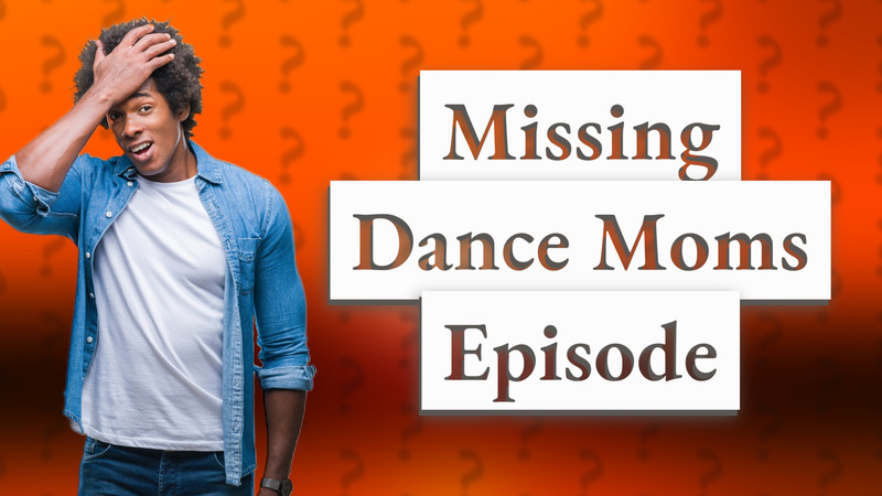 Missing Dance Moms Episode