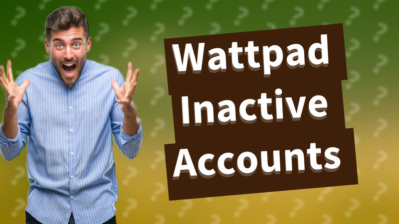 Wattpad Inactive Accounts