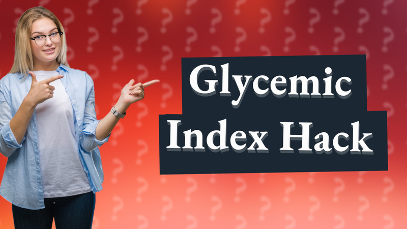 Glycemic Index Hack