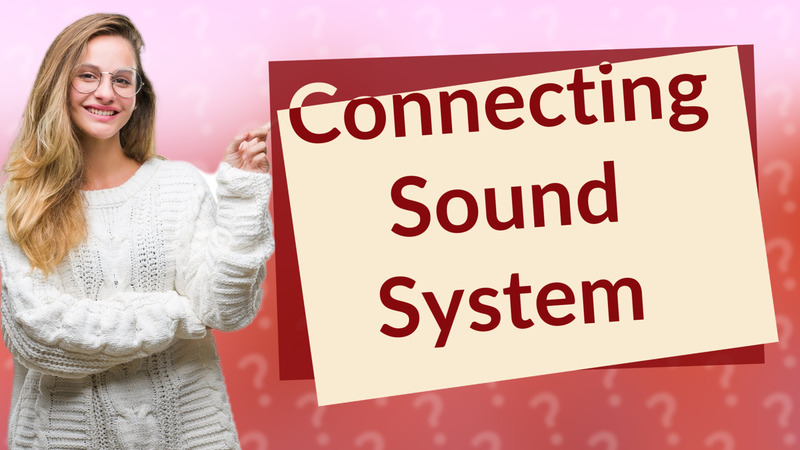Connecting Sound System