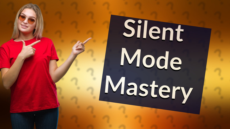 Silent Mode Mastery