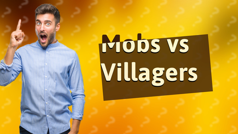 Mobs vs Villagers