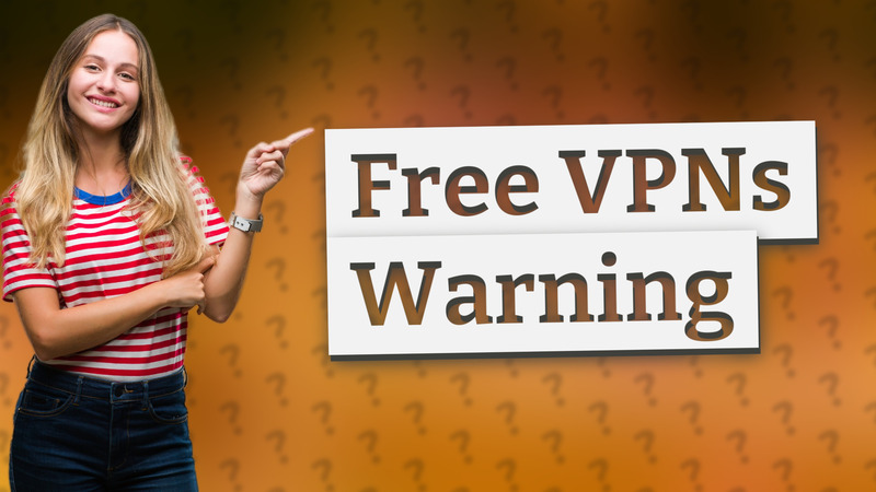 Free VPNs Warning