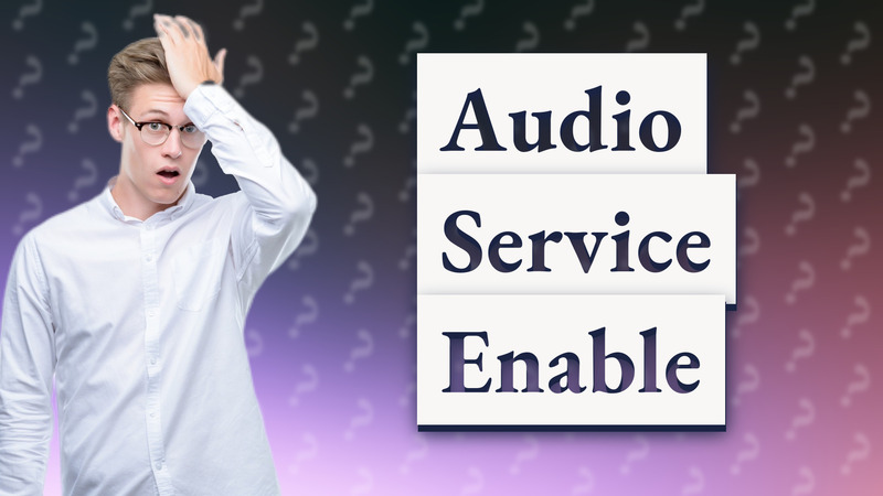 Audio Service Enable