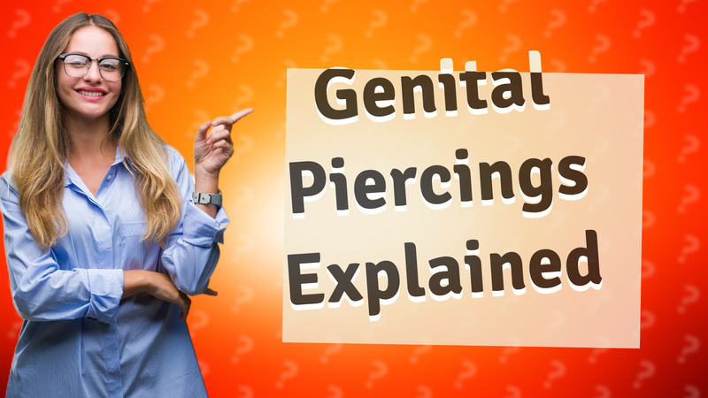 Genital Piercings Explained