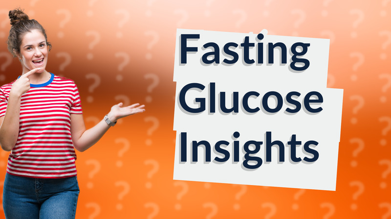 Fasting Glucose Insights