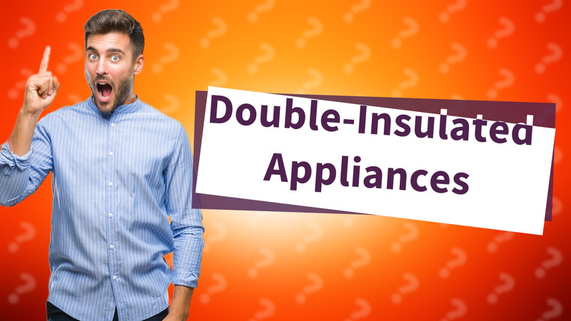 Double-Insulated Appliances