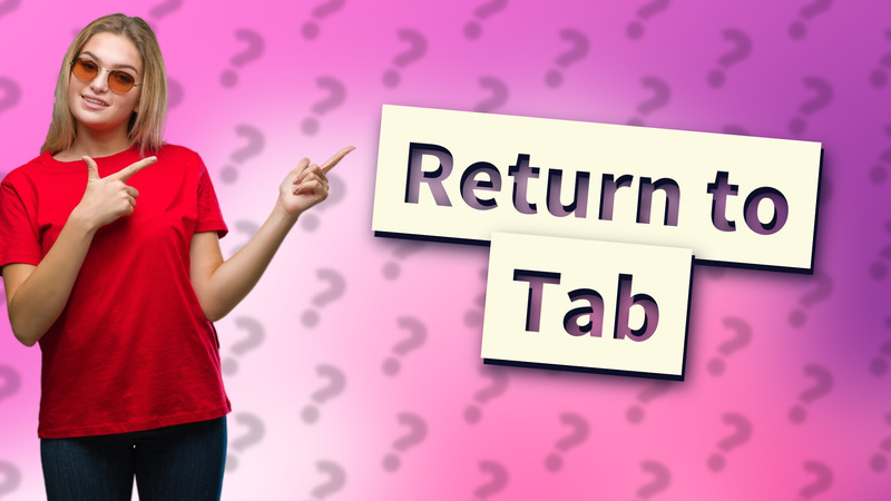 Return to Tab