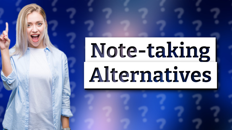 Note-taking Alternatives