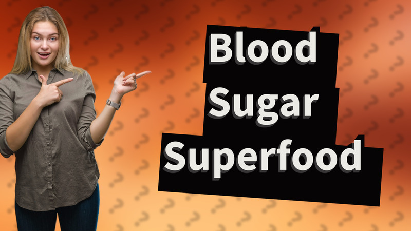 Blood Sugar Superfood