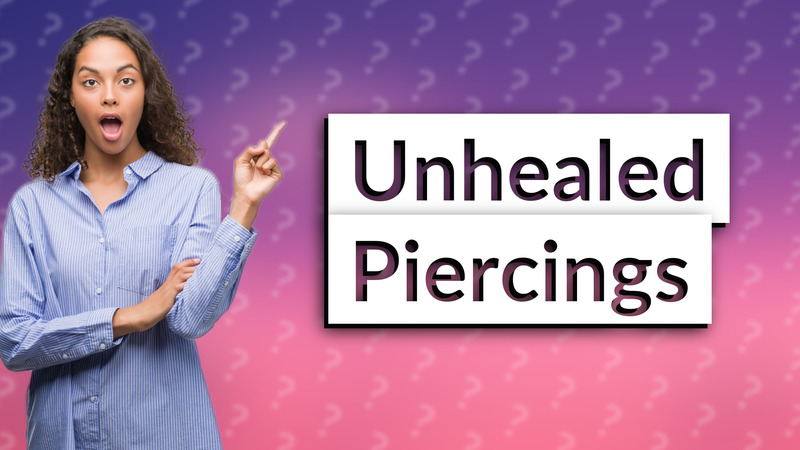 Unhealed Piercings