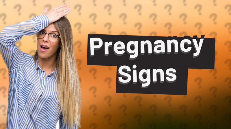 Pregnancy Signs