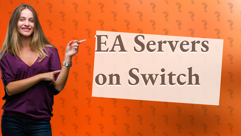 EA Servers on Switch