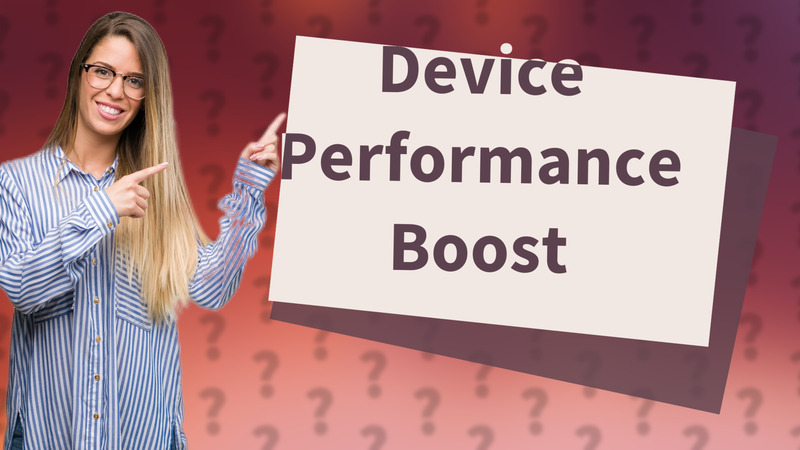 Device Performance Boost