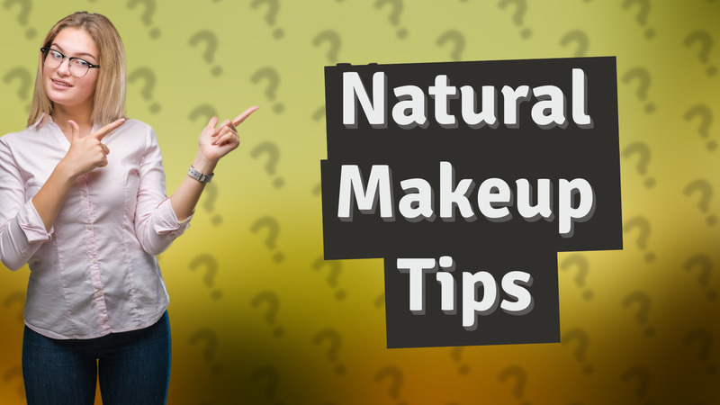Natural Makeup Tips