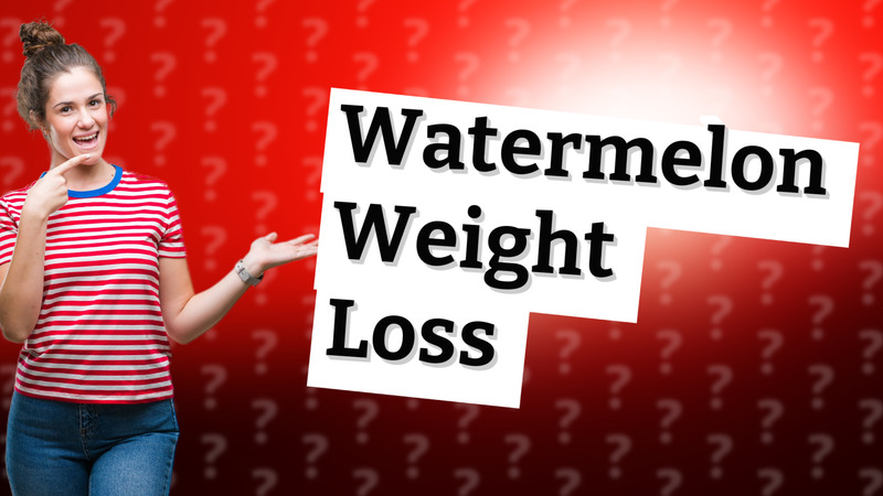 Watermelon Weight Loss