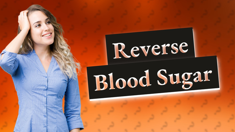 Reverse Blood Sugar