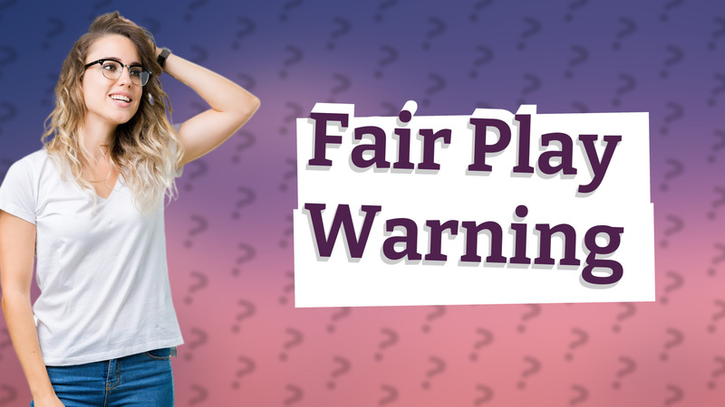 Fair Play Warning