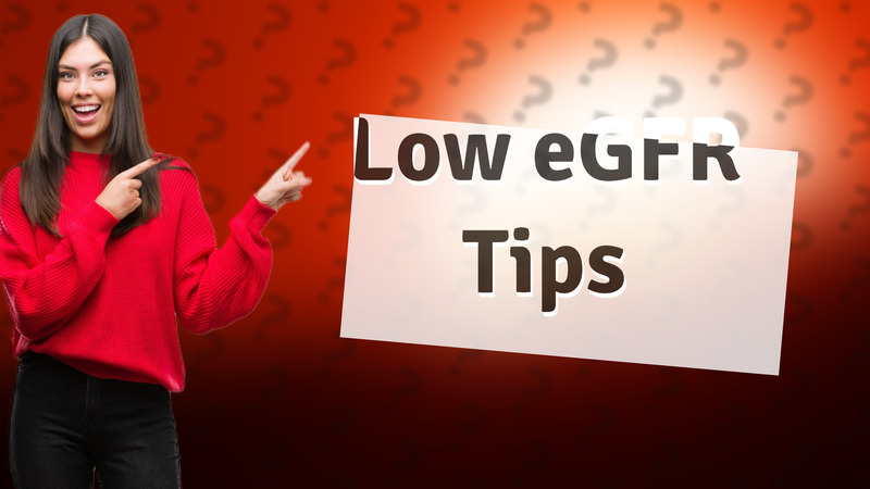 Low eGFR Tips