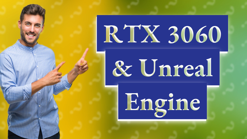RTX 3060 & Unreal Engine