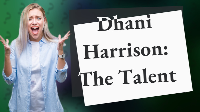 Dhani Harrison: The Talent