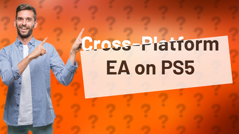 Cross-Platform EA on PS5