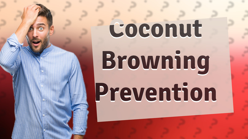 Coconut Browning Prevention