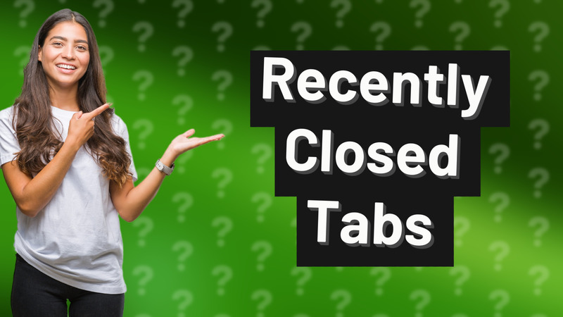 Recently Closed Tabs