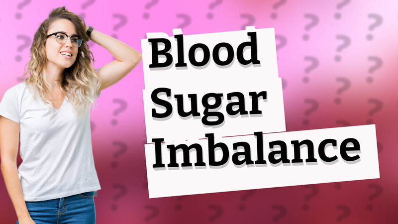 Blood Sugar Imbalance