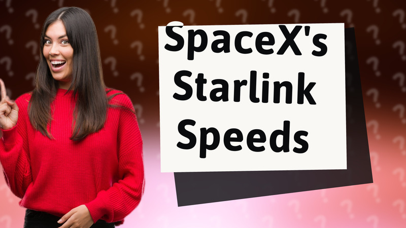 SpaceX's Starlink Speeds