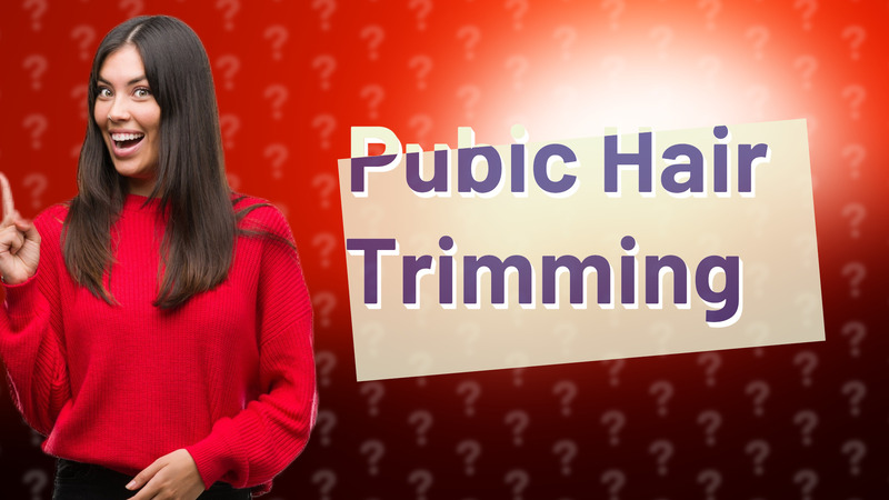 Pubic Hair Trimming