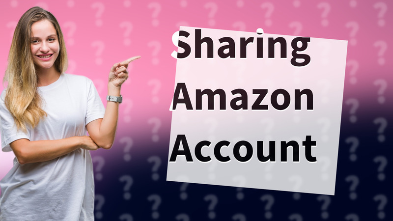 Sharing Amazon Account