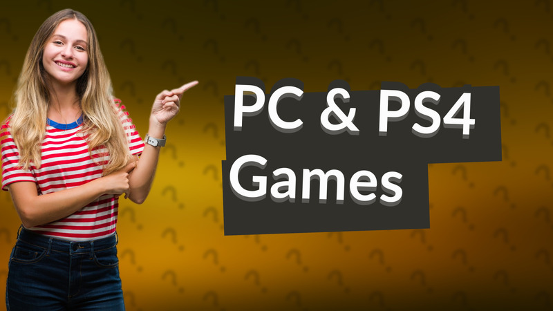 PC & PS4 Games