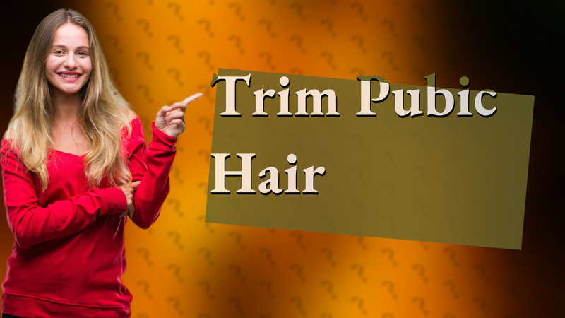 Trim Pubic Hair