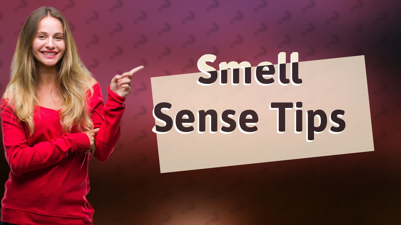 Smell Sense Tips
