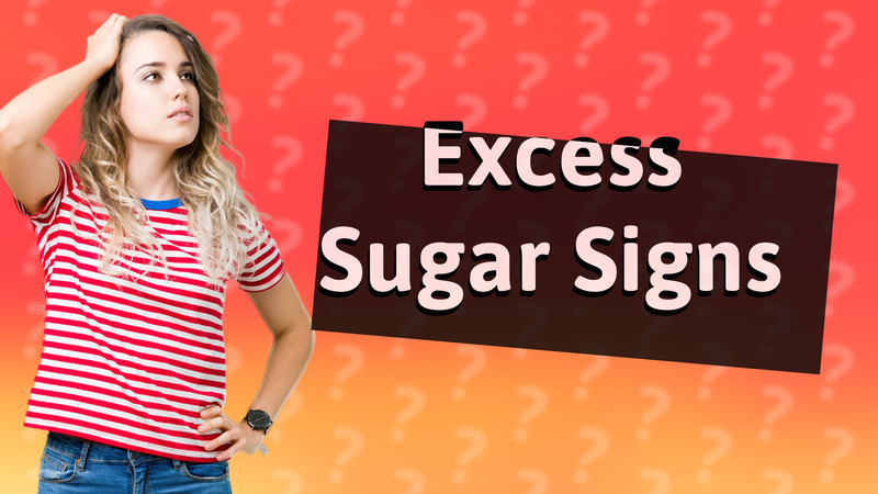Excess Sugar Signs