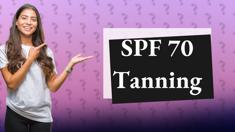 SPF 70 Tanning