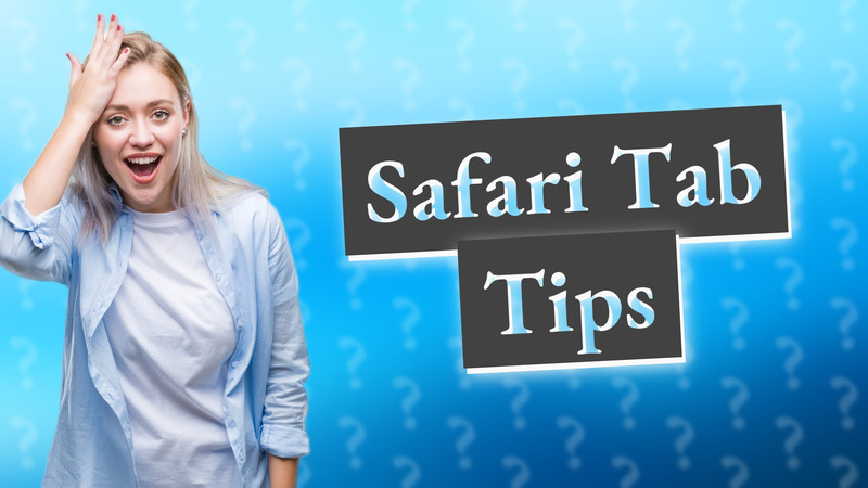 Safari Tab Tips