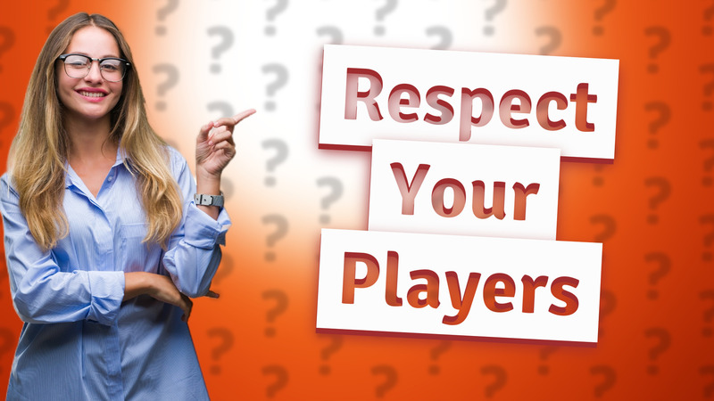 Respect Your Players