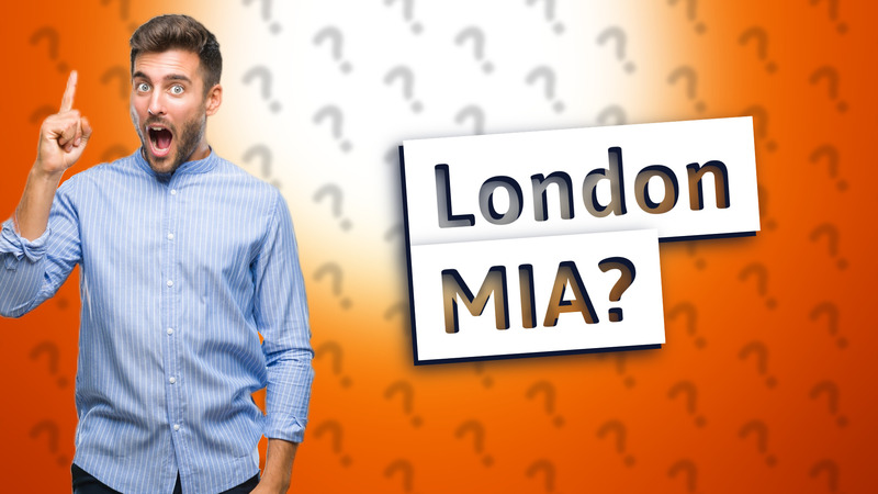 London MIA?