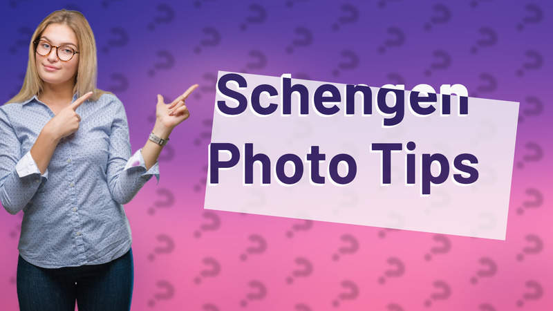 Schengen Photo Tips