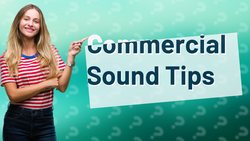 Commercial Sound Tips