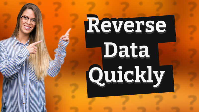 Reverse Data Quickly