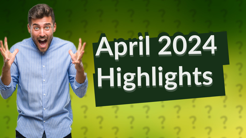 April 2024 Highlights