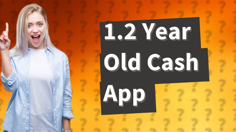 1.2 Year Old Cash App