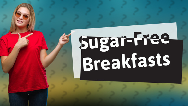 Sugar-Free Breakfasts