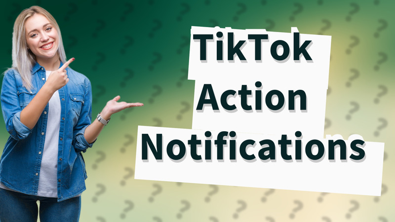TikTok Action Notifications