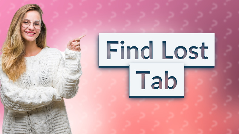 Find Lost Tab