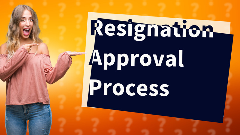 Resignation Approval Process